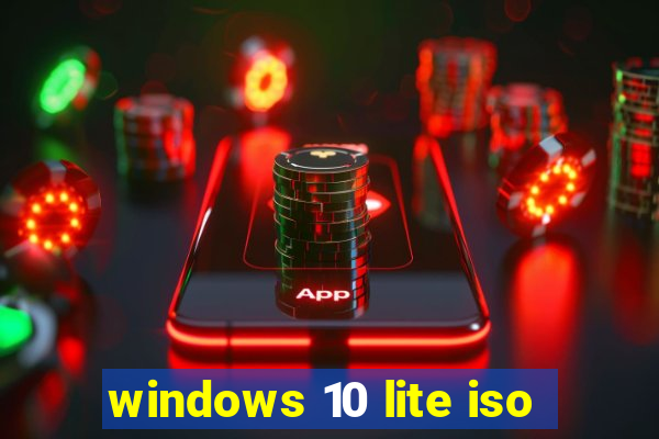 windows 10 lite iso